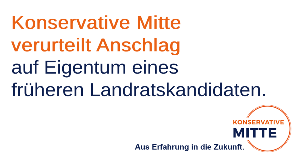 Konservative Mitte verurteilt Anschlag gegen früheren Landratskandidaten