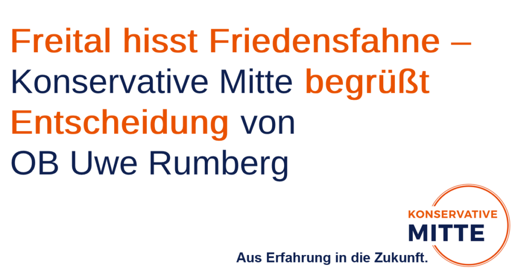 Konservative Mitte - Freital hisst Friedensfahne Konservative Mitte begruesst Entscheidung von OB Uwe Rumberg 1