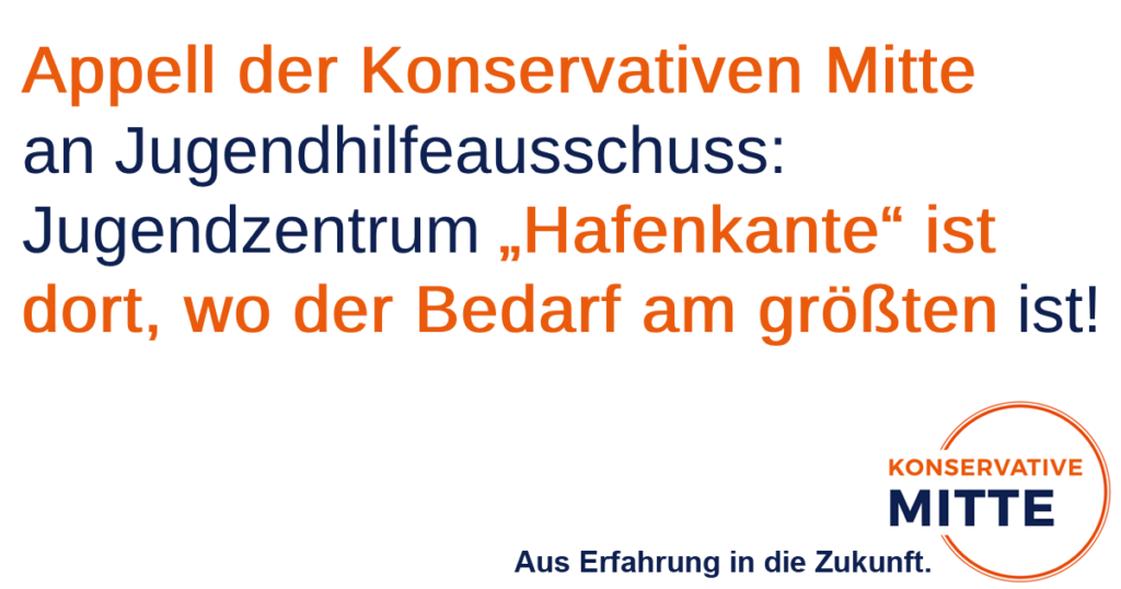 Appell der Konservativen Mitte an Jugendhilfeausschuss: Jugendzentrum „Hafenkante“ ist dort, wo der Bedarf am größten ist!